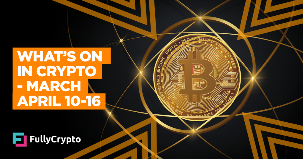 What’s Going On In Crypto – April 10-16
