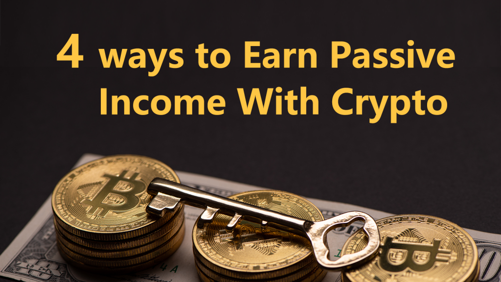 4 Ways to Earn Passive Income With Crypto in 2022