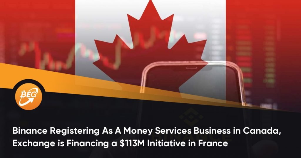 Binance Registering As A Money Services Business in Canada, Exchange is Financing a $113M Initiative in France