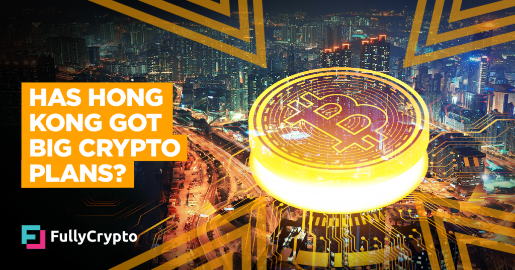 Has Hong Kong Got Big Crypto Plans?