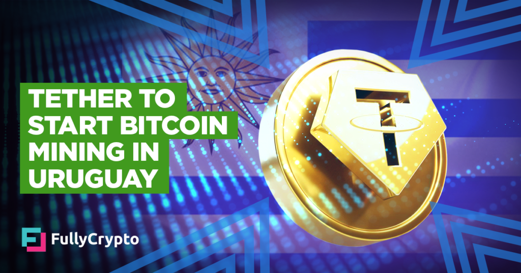Tether to Start Bitcoin Mining in Uruguay