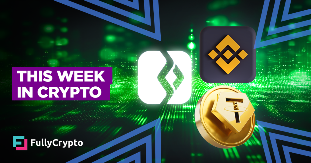 The Week in Crypto – Binance, Tether, and Bkex