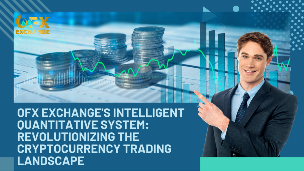 OFX Exchange: Redefining Cryptocurrency Trading with Intelligent Quantitative System