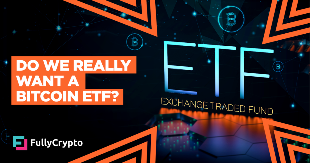 Do We Really Want a Bitcoin ETF?