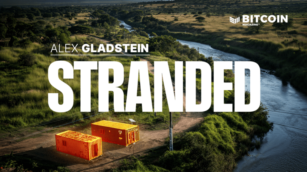 Stranded: How Bitcoin is Saving Wasted Energy and Expanding Financial Freedom in Africa