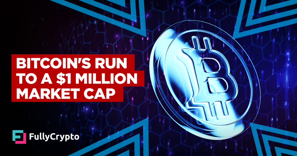 Bitcoin’s Run to a $1 Million Market Cap