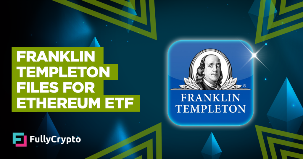 Franklin Templeton Files for Ethereum ETF