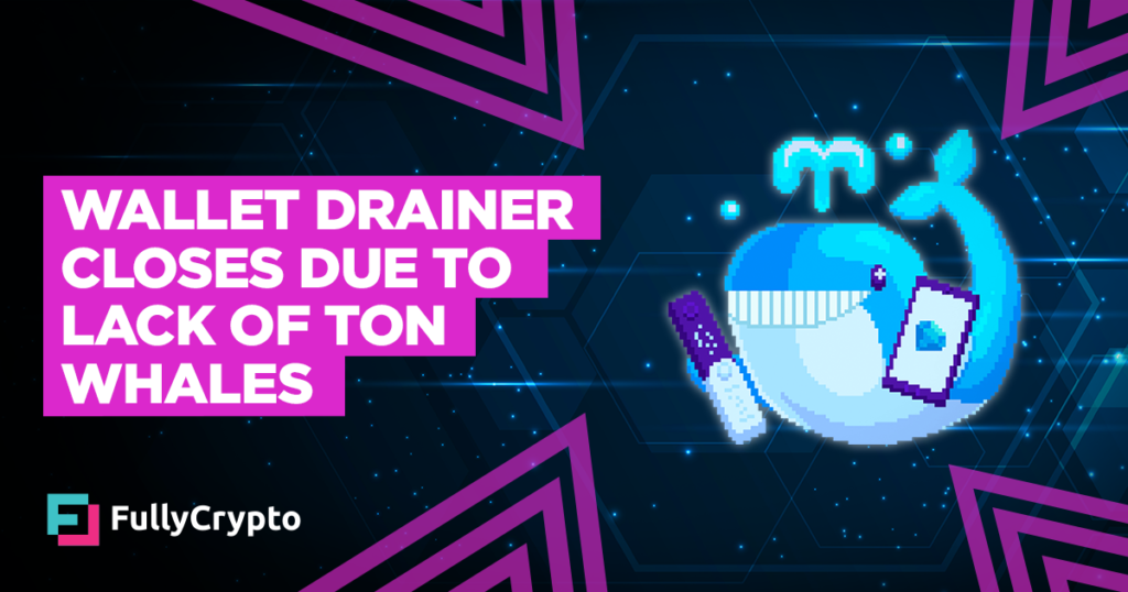 Lack of TON Whales Pushes Wallet Drainer Out of Business