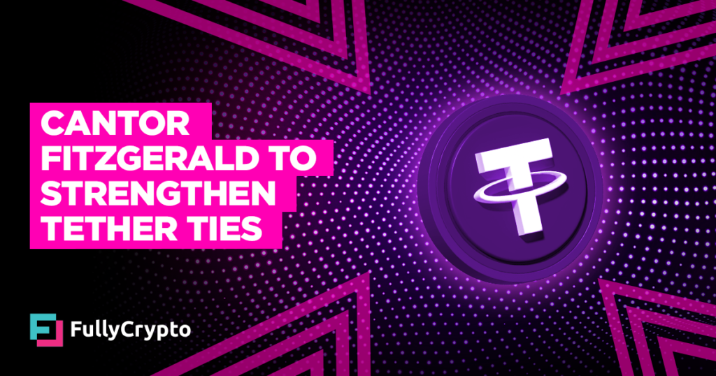 Cantor Fitzgerald to Strengthen Tether Ties