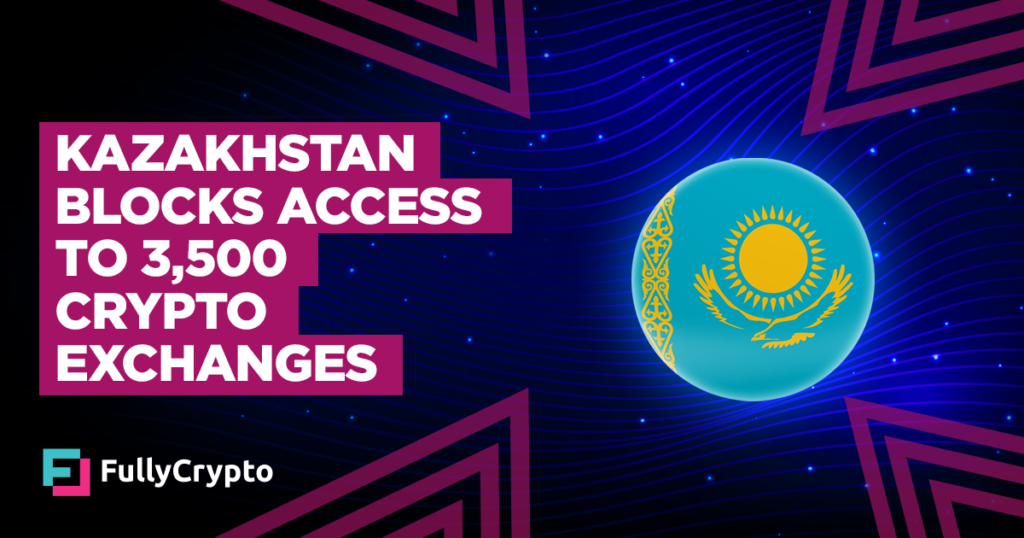 Kazakhstan Blocks Access to 3,500 Crypto Exchanges