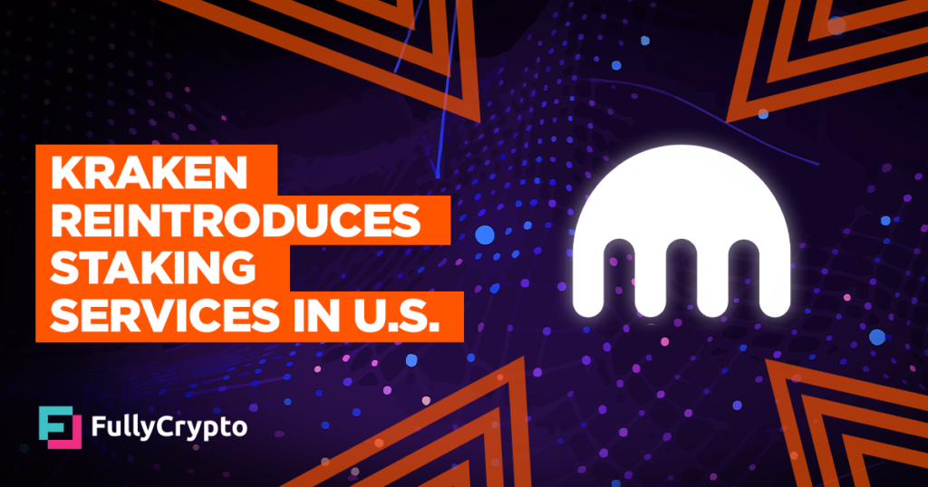 Kraken Reintroduces Staking Services in U.S.