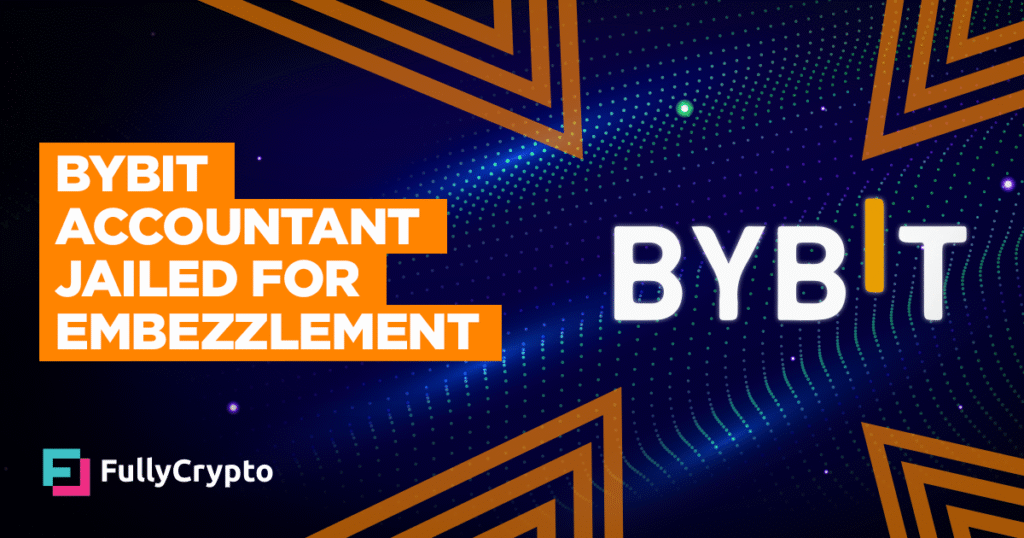 ByBit Accountant Jailed for Embezzling Millions