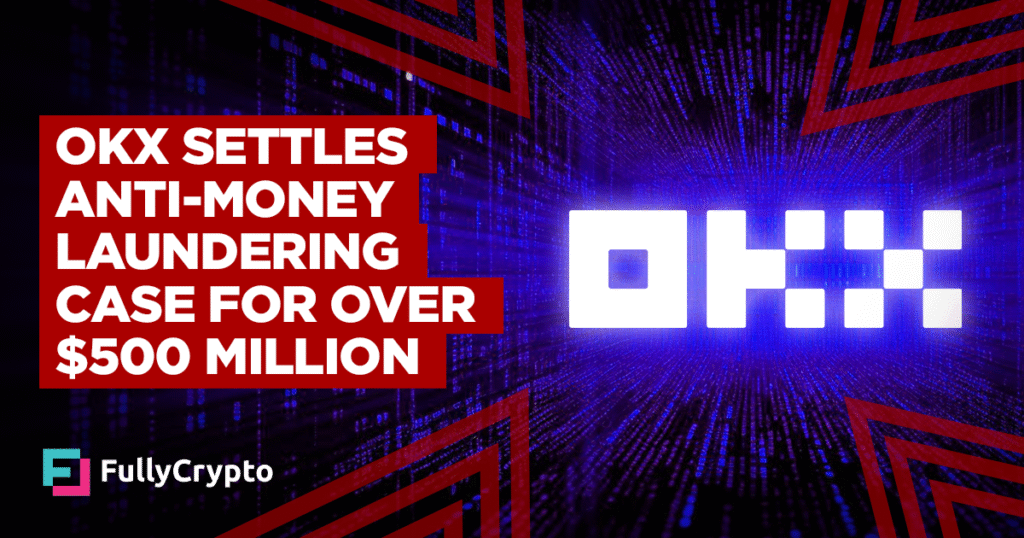 OKX Settles Anti-Money Laundering Case for Over $500 Million