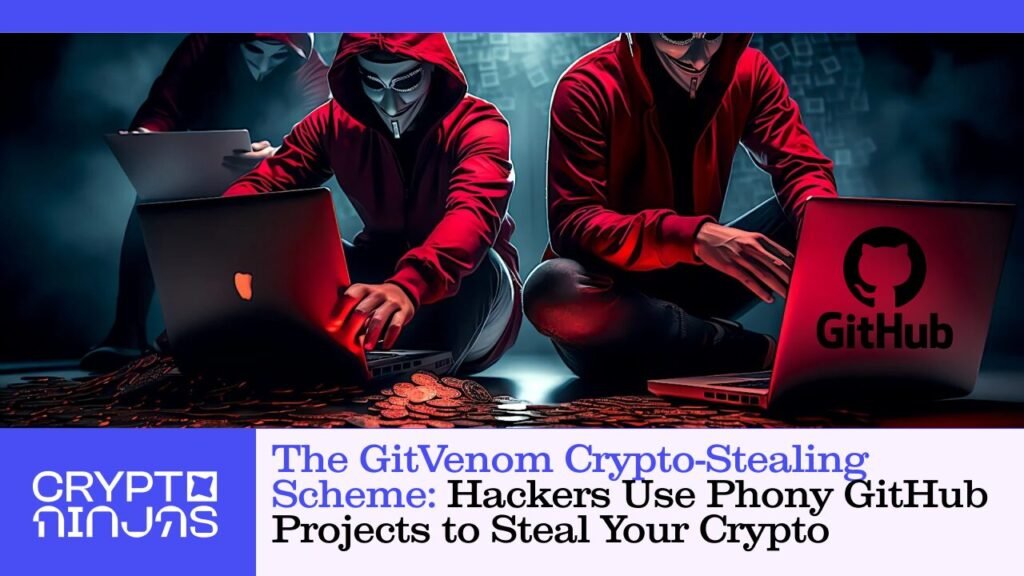 The GitVenom Crypto-Stealing Scheme: Hackers Use Phony GitHub Projects to Steal Your Crypto