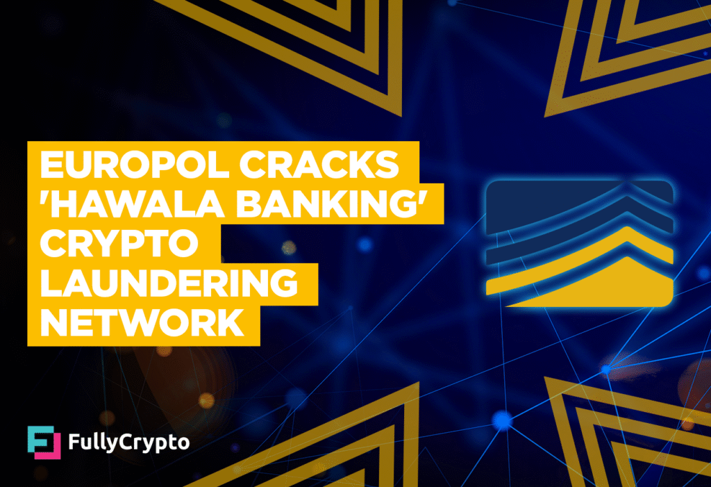 Europol Cracks ‘Hawala Banking’ Crypto Laundering Network