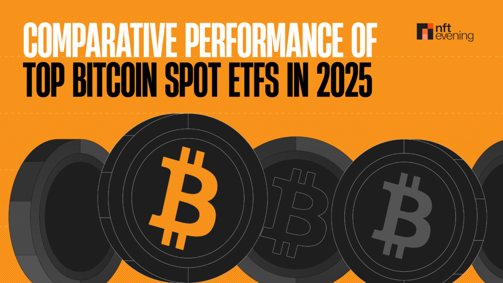 Comparative Performance of Top Bitcoin Spot ETFs in 2025