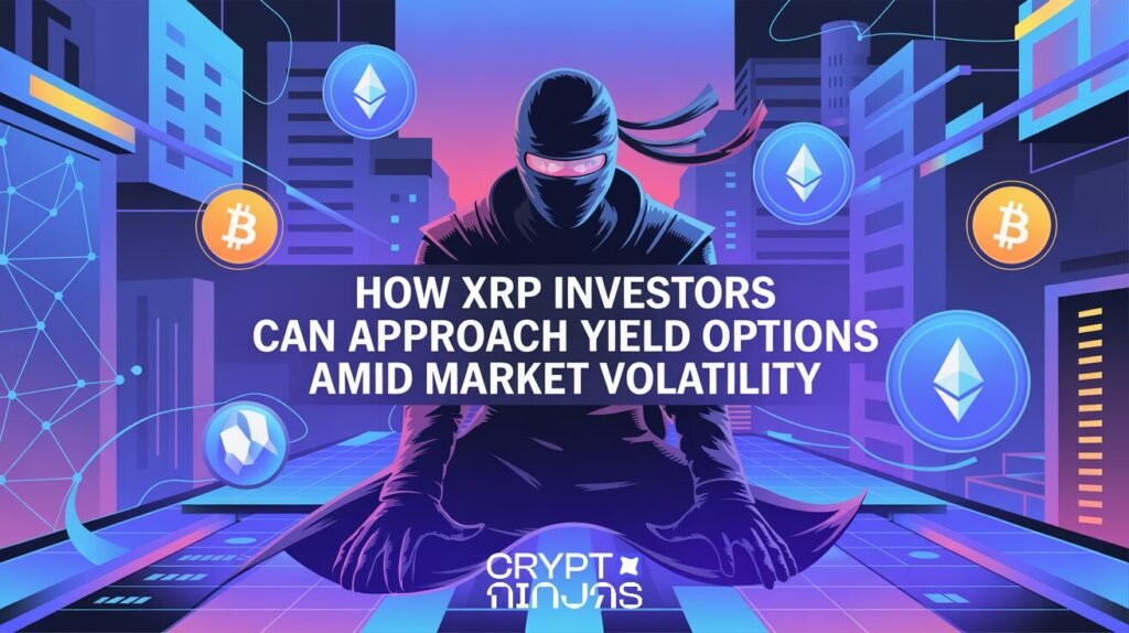 How XRP Investors Can Approach Yield Options Amid Market Volatility
