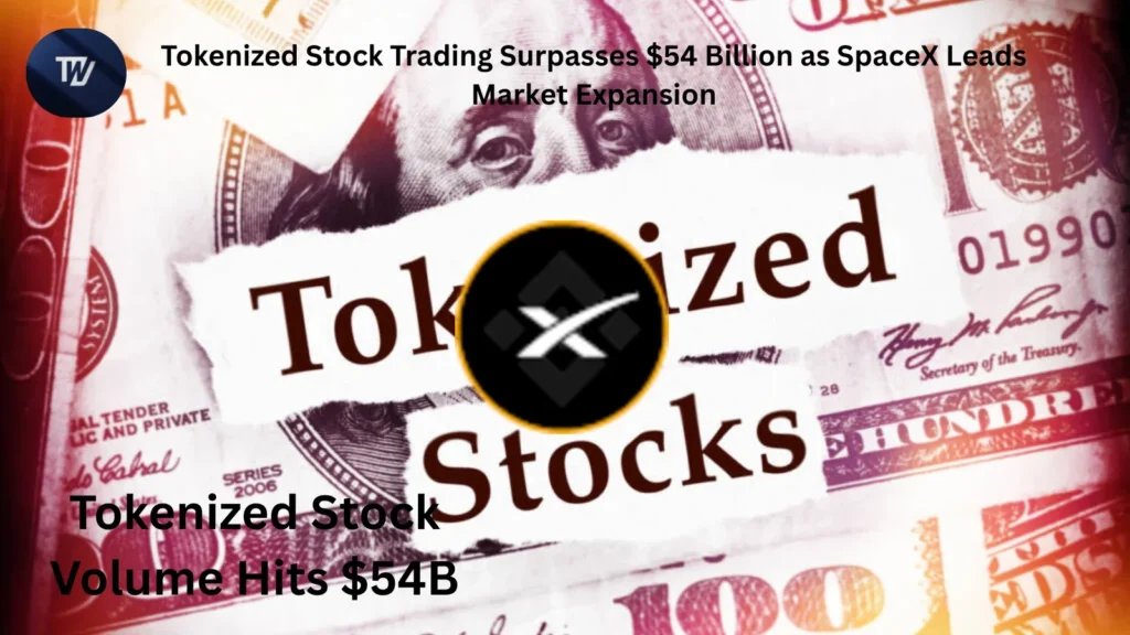 Tokenized Stock Trading Surpasses $54 Billion as SpaceX Leads Market Expansion